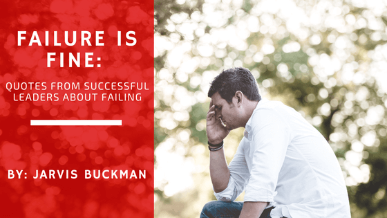 Failure is Fine: Quotes from Successful Leaders About Failing